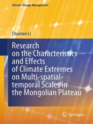 cover image of Research on the Characteristics and Effects of Climate Extremes on Multi-spatial-temporal Scales in the Mongolian Plateau
